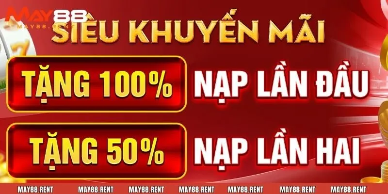 Khuyến mãi May88 nổi bật chính là chương trình tặng thưởng 100% dành cho hội viên mới